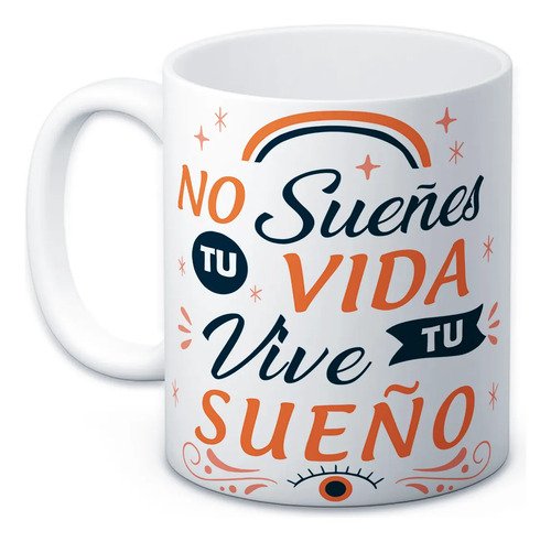 taza-frases-motivacionales-11oz-regalo-oficina-aesthetic-blanco-no-suenes-tu-vida-vive-tu-sueno